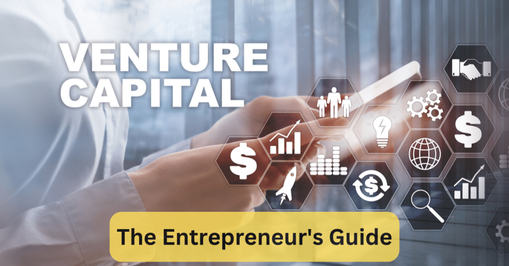 Venture Capital Demystified: The Entrepreneur’s Guide